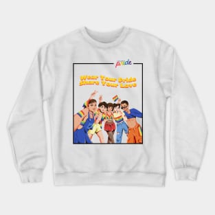 Wear Your Pride, Share Your Love Crewneck Sweatshirt